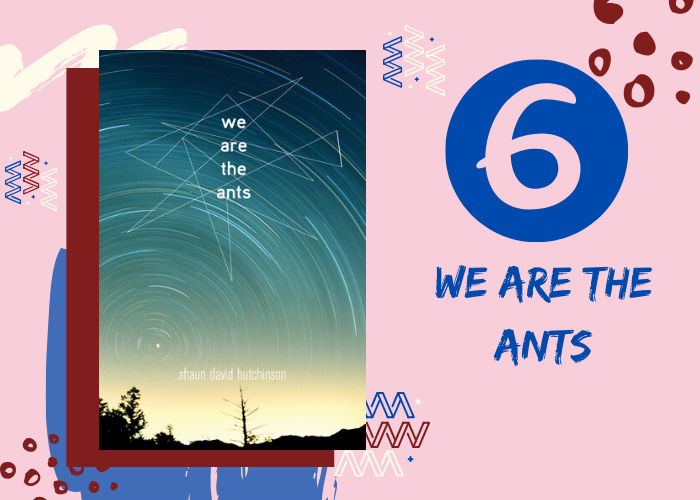 6. We Are the Ants by Shaun David Hutchinson