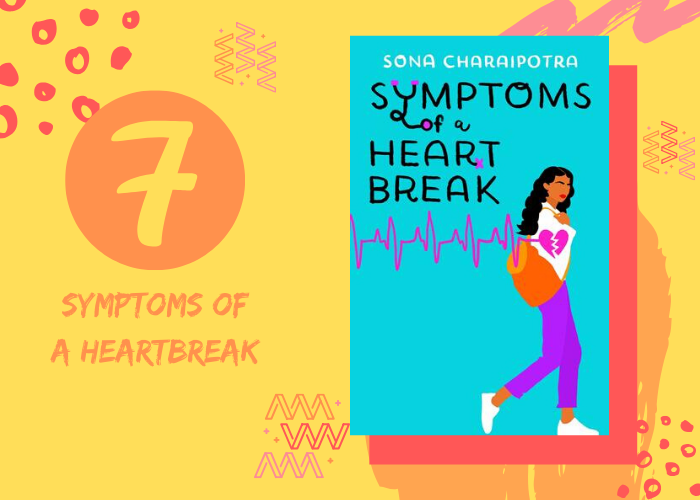 7. Symptoms of a Heartbreak by Sona Charaipotra