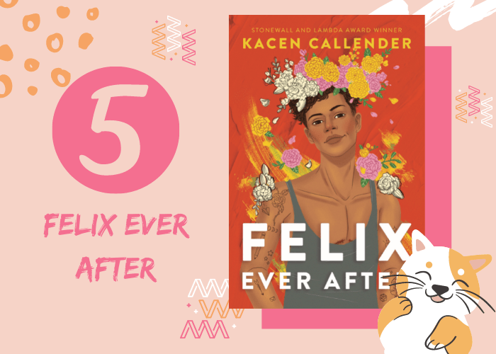 5. Felix Ever After